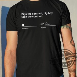 Sign The Contract Big Boy Sign The Contract Mike Tyson Shirt trendingnowe 2