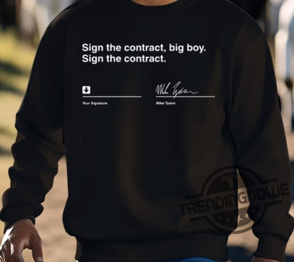 Sign The Contract Big Boy Sign The Contract Mike Tyson Shirt trendingnowe 3