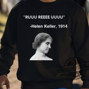 Ruuu Reee Uuuu Helen Keller 1914 Shirt trendingnowe 3