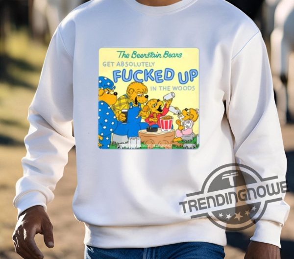 Dylan C The Berenstain Bears Shirt Dylan C The Berenstain Bears Get Absolutely Fucked Up In The Woods Shirt trendingnowe 3