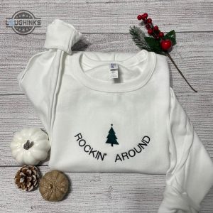 rockin around christmas tree embroidered sweatshirt womens embroidered sweatshirts tshirt sweatshirt hoodie trending embroidery tee gift laughinks 1
