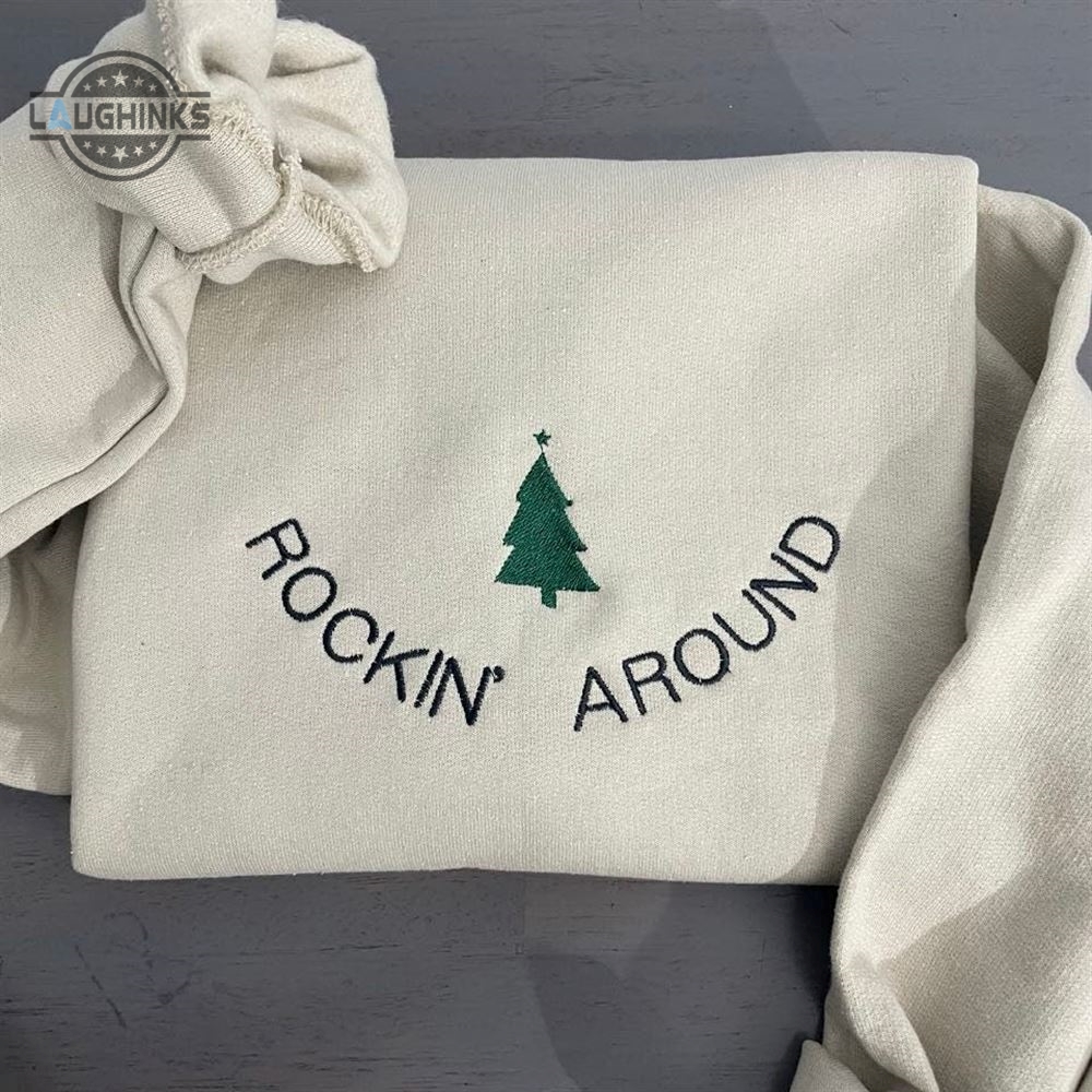 Rockin Around Christmas Tree Embroidered Sweatshirt Womens Embroidered Sweatshirts Tshirt Sweatshirt Hoodie Trending Embroidery Tee Gift