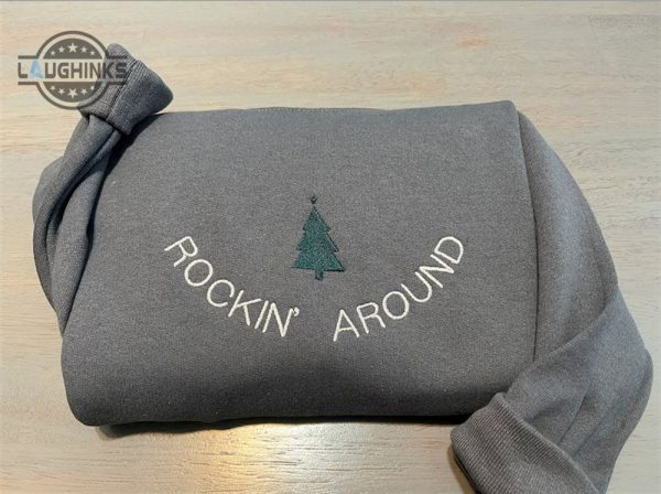 rockin around christmas tree embroidered sweatshirt womens embroidered sweatshirts tshirt sweatshirt hoodie trending embroidery tee gift laughinks 1 3