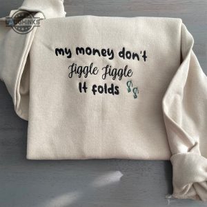 my money dont jiggle jiggle embroidered crewneck womens embroidered sweatshirts tshirt sweatshirt hoodie trending embroidery tee gift laughinks 1 2