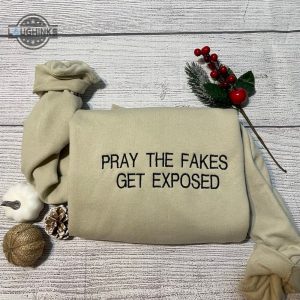 pray the fake get exposed embroidered sweatshirt womens embroidered sweatshirts tshirt sweatshirt hoodie trending embroidery tee gift laughinks 1 1