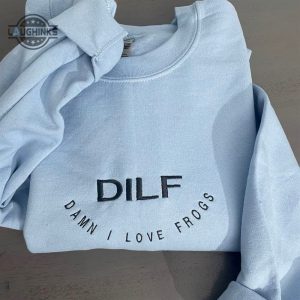 dilf damn i love frogs embroidered sweatshirt womens embroidered sweatshirts tshirt sweatshirt hoodie trending embroidery tee gift laughinks 1 1