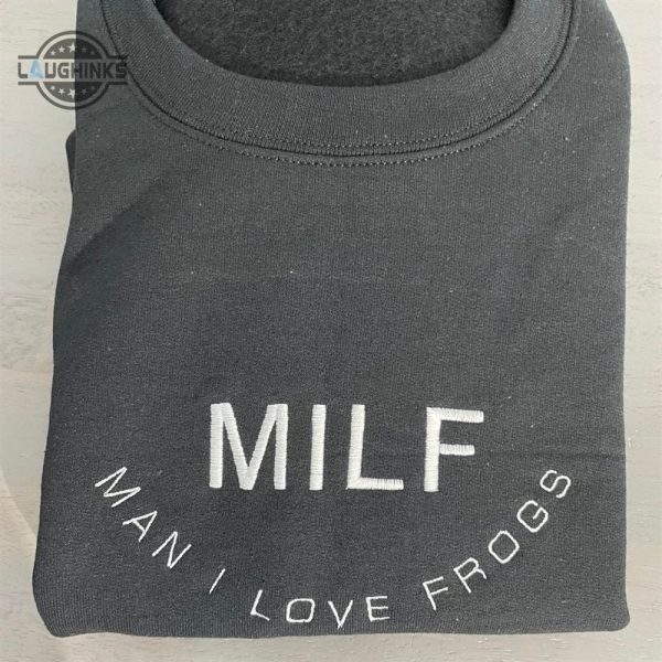 milf man i love frogs embroidered sweatshirt milf embroidery sweatshirts womens embroidered sweatshirts tshirt sweatshirt hoodie trending embroidery tee gift laughinks 1