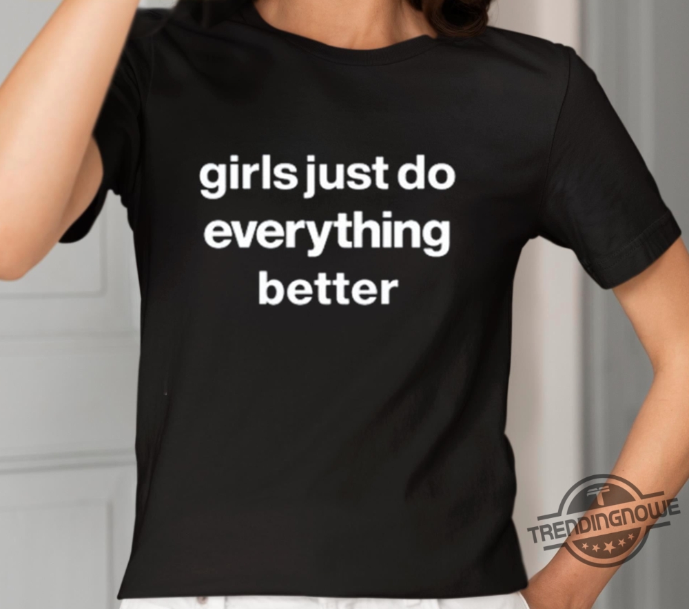 Girls Just Do Everything Better Shirt trendingnowe 1