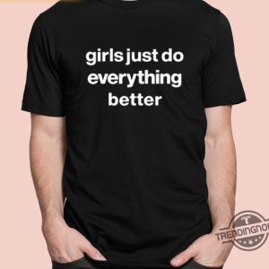Girls Just Do Everything Better Shirt trendingnowe 2