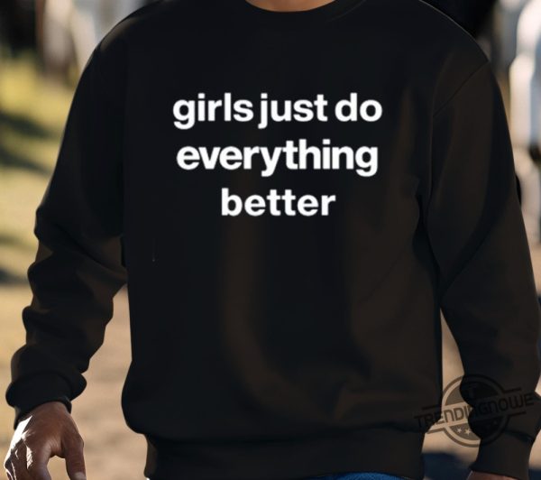 Girls Just Do Everything Better Shirt trendingnowe 3