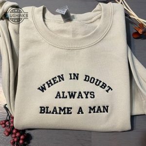 when in doubt always blame a man womens embroidered sweatshirts tshirt sweatshirt hoodie trending embroidery tee gift laughinks 1