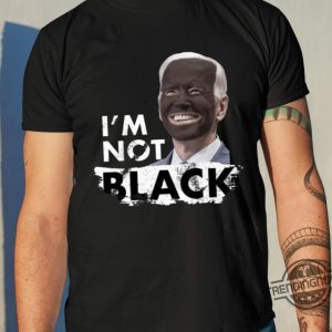 Dom Lucre Joe Biden Im Not Black Shirt Im Not Black Joe Biden Shirt trendingnowe.com 2