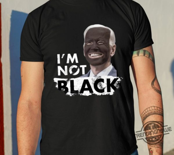 Dom Lucre Joe Biden Im Not Black Shirt Im Not Black Joe Biden Shirt trendingnowe.com 2