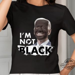 Dom Lucre Joe Biden Im Not Black Shirt Im Not Black Joe Biden Shirt trendingnowe.com 3