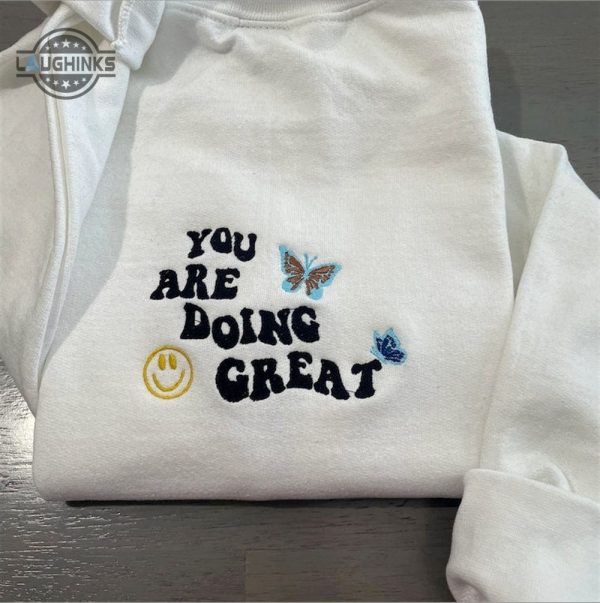 youre doing great embroidered sweatshirt womens embroidered sweatshirts tshirt sweatshirt hoodie trending embroidery tee gift laughinks 1 2