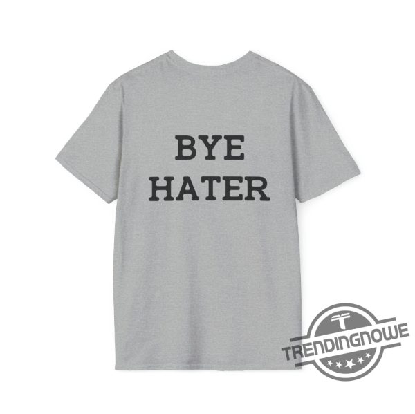 Hi Hater Bye Hater Shirt trendingnowe.com 4