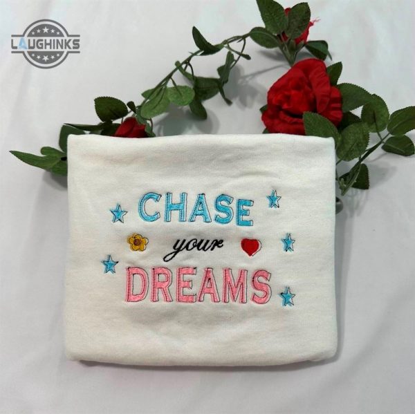 chase your dream embroidered sweatshirt womens embroidered sweatshirts tshirt sweatshirt hoodie trending embroidery tee gift laughinks 1 1