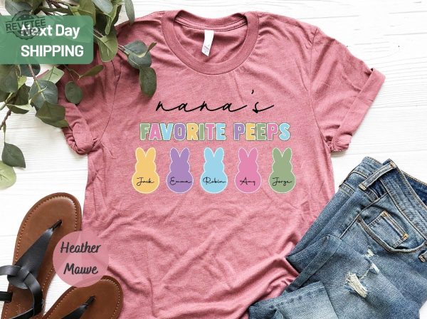 Nanas Favorite Peeps Easter Shirt Easter Shirts For Woman Easter Shirts For Men Womens Easter Shirts Unique revetee 3