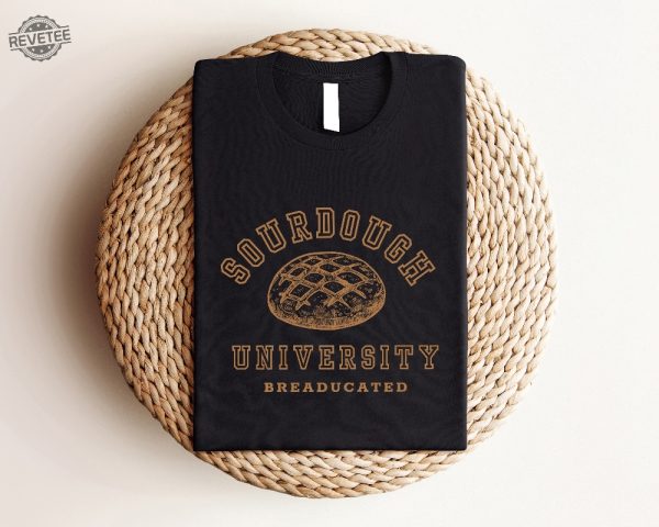 Sourdough University Sweatshirt Funny Breaducated Crewneck Comfy Cozy Sweater In My Sourdough Era Shirt Funny Bakery Unique revetee 1