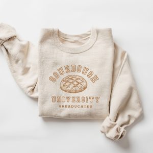 Sourdough University Sweatshirt Funny Breaducated Crewneck Comfy Cozy Sweater In My Sourdough Era Shirt Funny Bakery Unique revetee 3
