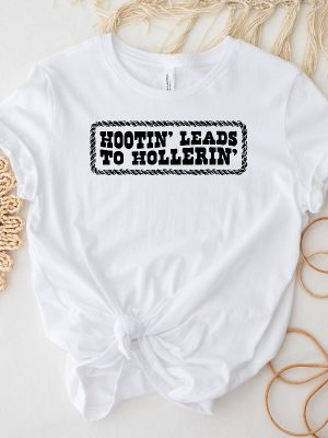 Hootin Leads To Hollerin Shirt Country Shirt Country Girl Shirt Hootin Shirt Woman Shirt Trendy Tee Cowgirl Gift Unique revetee 2