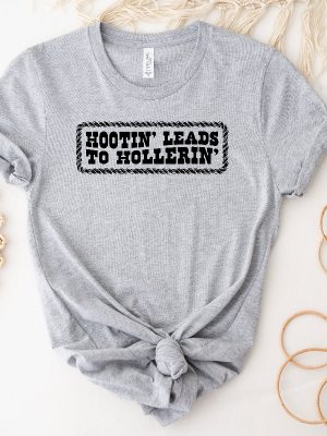 Hootin Leads To Hollerin Shirt Country Shirt Country Girl Shirt Hootin Shirt Woman Shirt Trendy Tee Cowgirl Gift Unique revetee 5