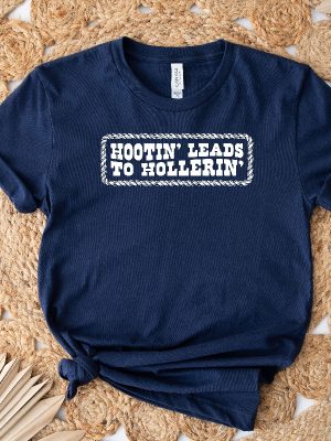 Hootin Leads To Hollerin Shirt Country Shirt Country Girl Shirt Hootin Shirt Woman Shirt Trendy Tee Cowgirl Gift Unique revetee 6