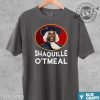 Shaquille Otmeal Shirt Funny Meme Tshirt Funny Shaq Oatmeal Meme Hoodie Nba Shaquille Oneil Shaq Sweatshirt Funny Basketball Shirt giftyzy 2