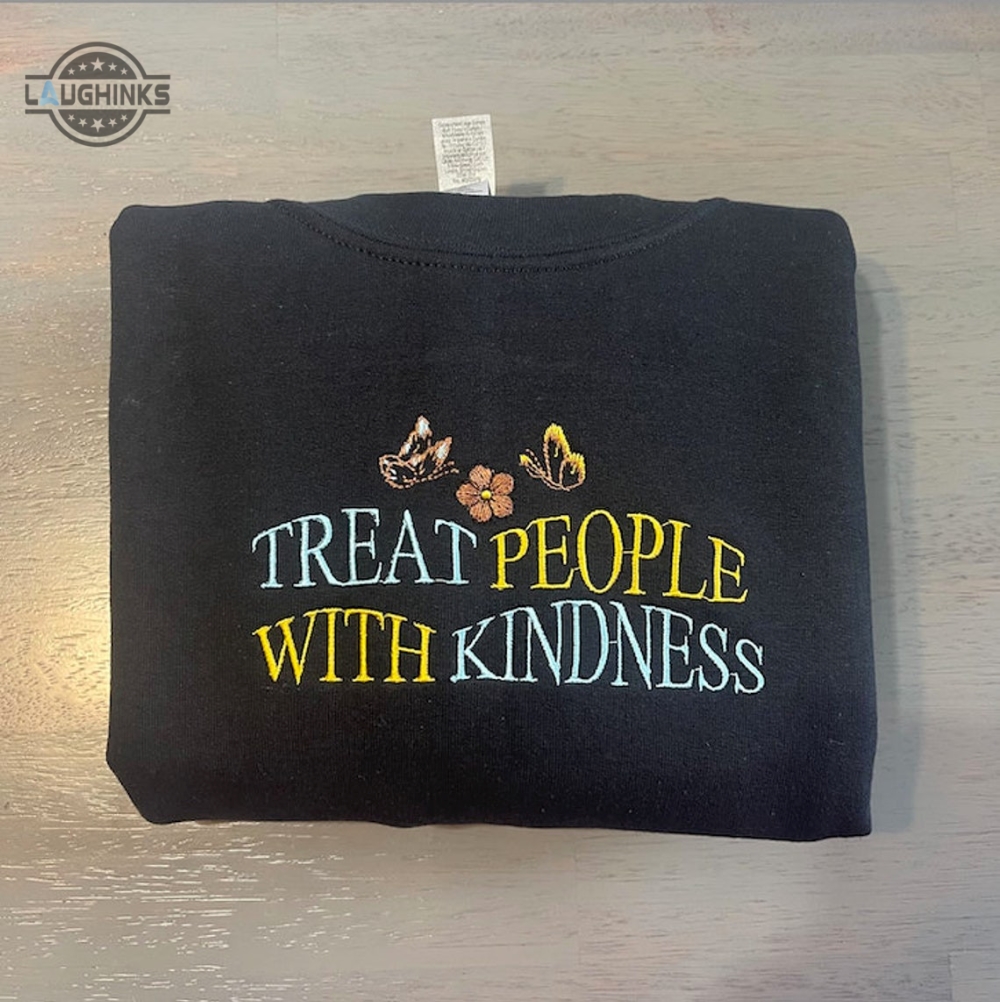 Treat People With Kindnessembroidered Sweatshirt Treat People With Kindness Crewneck Custom Designed Embroidered Crewneck Embroidery Tshirt Sweatshirt Hoodie Gift