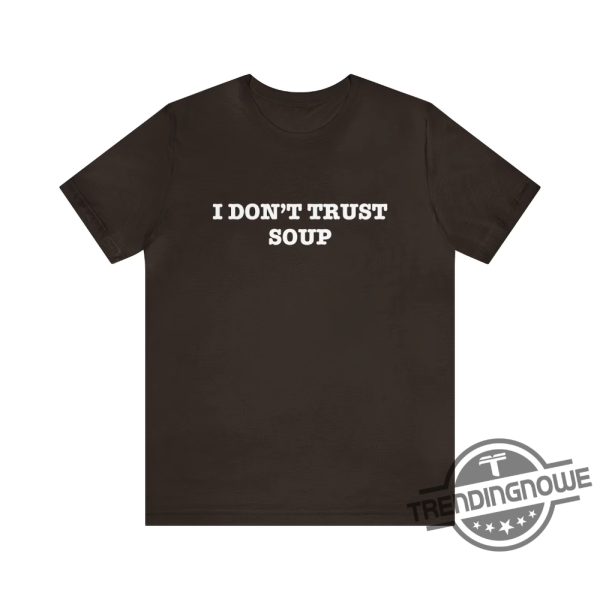 I Dont Trust Soup Shirt John Cena Ricky Stanicky Shirt Funny Movie Tv Shirt trendingnowe 3
