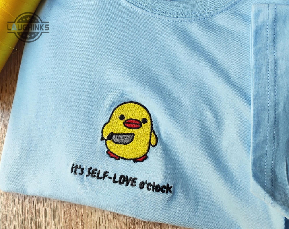 Embroidered Meme Yellow Duck Self Love Inspiration Embroidered Sweatshirt Embroidered Shirt Love Gifts Valentines Day Gift Meme Clothes Embroidery Tshirt Sweatshirt Hoodie Gift