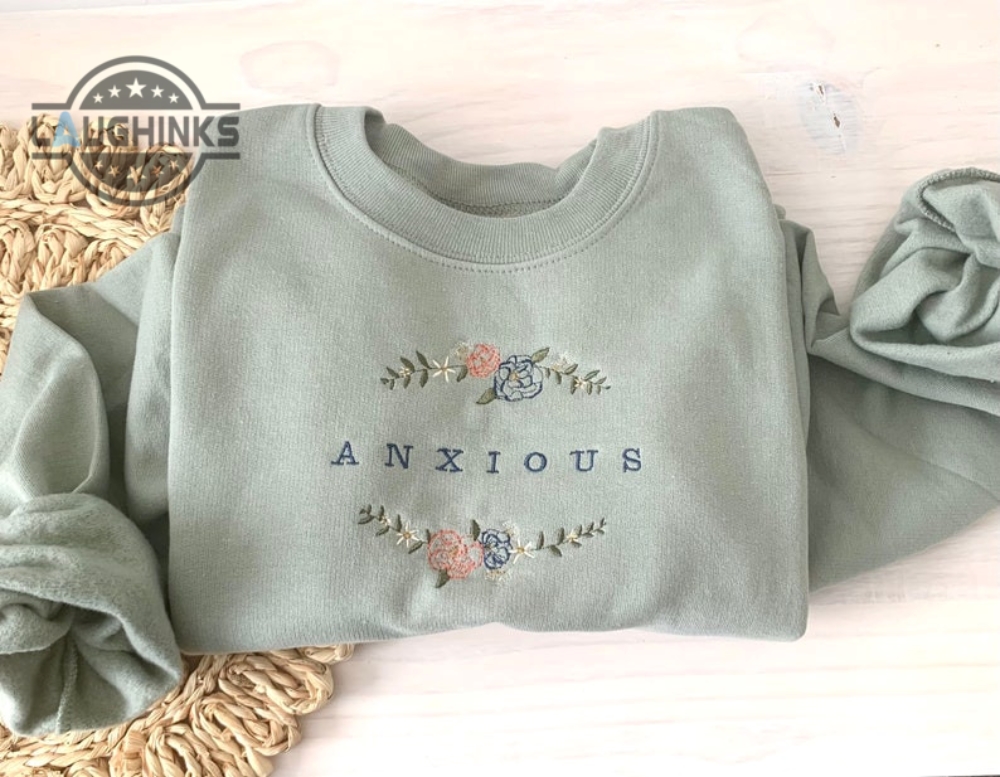 Floral Anxious Embroidered Crewneck Embroidery Tshirt Sweatshirt Hoodie Gift