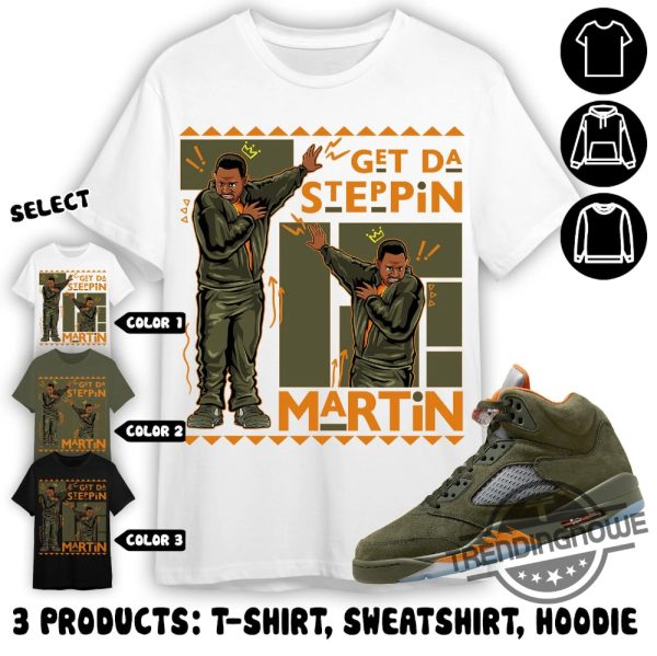 Jordan 5 Olive Shirt Martin Gd Steppin Shirt Sweatshirt Hoodie In Military Green To Match Sneaker trendingnowe 3