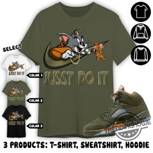 Jordan 5 Olive Shirt Just Do It Cat And Mouse Shirt Sweatshirt Hoodie In Military Green To Match Sneaker trendingnowe 3