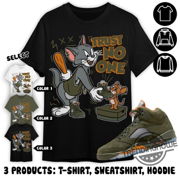Jordan 5 Olive Shirt Trust No One Cat And Mouse Shirt Sweatshirt Hoodie In Military Green To Match Sneaker trendingnowe 1