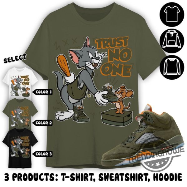 Jordan 5 Olive Shirt Trust No One Cat And Mouse Shirt Sweatshirt Hoodie In Military Green To Match Sneaker trendingnowe 2