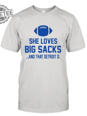 She Loves Big Sacks And That Detroit D Shirt Unique She Loves Big Sacks And That Detroit D Hoodie Sweatshirt revetee 4