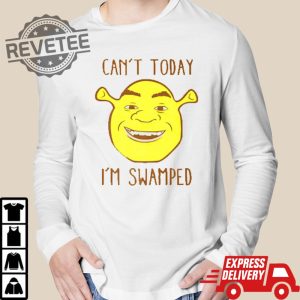 Unique Shrek Face Cant Today Im Swamped Shirt Shrek Face Cant Today Im Swamped Hoodie Sweatshirt revetee 2