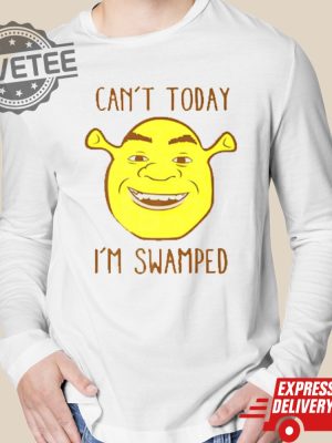 Unique Shrek Face Cant Today Im Swamped Shirt Shrek Face Cant Today Im Swamped Hoodie Sweatshirt revetee 2