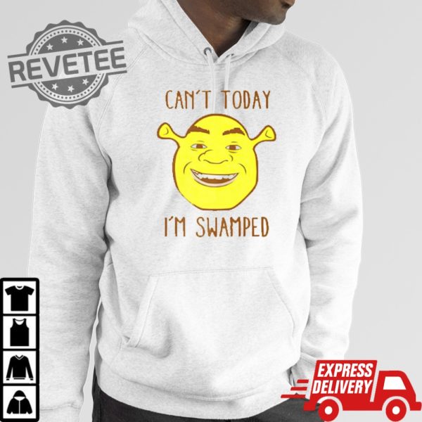Unique Shrek Face Cant Today Im Swamped Shirt Shrek Face Cant Today Im Swamped Hoodie Sweatshirt revetee 3