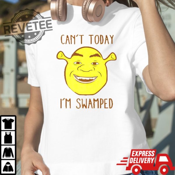 Unique Shrek Face Cant Today Im Swamped Shirt Shrek Face Cant Today Im Swamped Hoodie Sweatshirt revetee 4