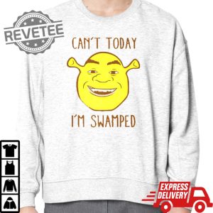 Unique Shrek Face Cant Today Im Swamped Shirt Shrek Face Cant Today Im Swamped Hoodie Sweatshirt revetee 5