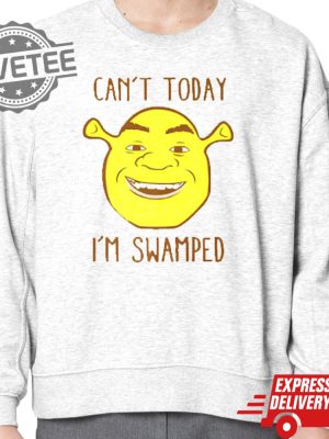 Unique Shrek Face Cant Today Im Swamped Shirt Shrek Face Cant Today Im Swamped Hoodie Sweatshirt revetee 5