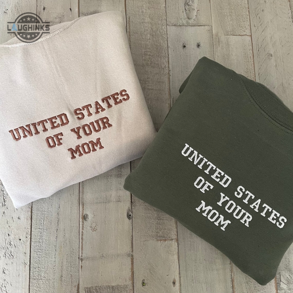United States Of Your Mom Embroidered Sweatshirt Unisex Sweatshirt Embroidery Tshirt Sweatshirt Hoodie Gift