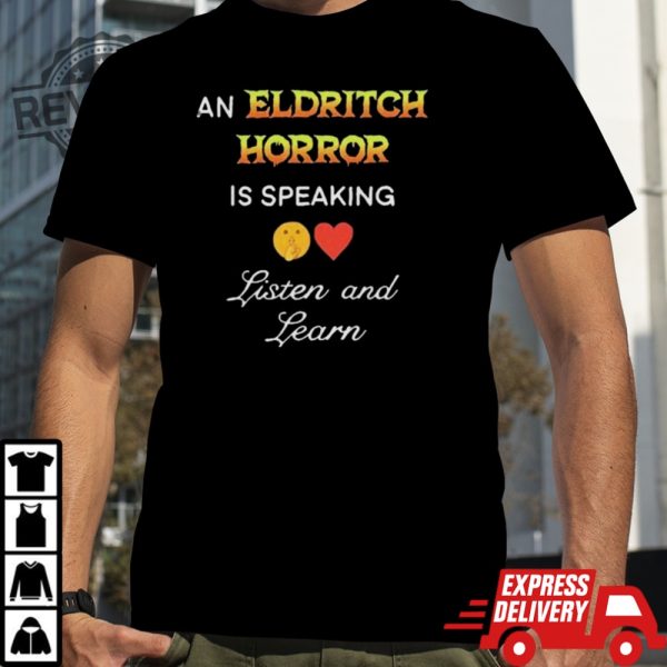 An Eldritch Horror Is Speaking Listen And Learn Shirt Unique An Eldritch Horror Is Speaking Listen And Learn Hoodie Sweatshirt revetee 1