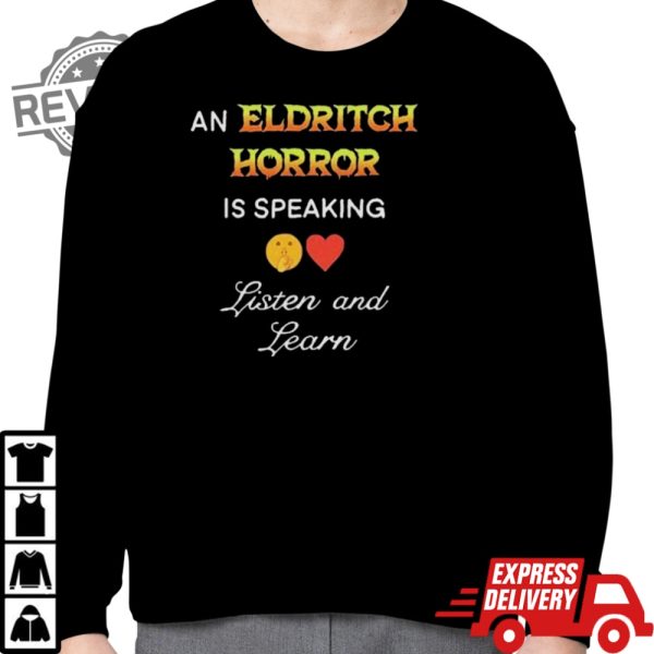 An Eldritch Horror Is Speaking Listen And Learn Shirt Unique An Eldritch Horror Is Speaking Listen And Learn Hoodie Sweatshirt revetee 2