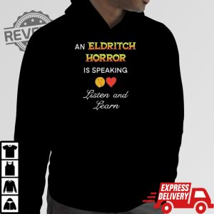 An Eldritch Horror Is Speaking Listen And Learn Shirt Unique An Eldritch Horror Is Speaking Listen And Learn Hoodie Sweatshirt revetee 5