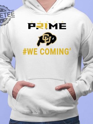 Coach Prime We Coming Colorado Football T Shirt Unique Jack Bailey Colorado Football Coach Prime We Coming Colorado Football Hoodie revetee 2