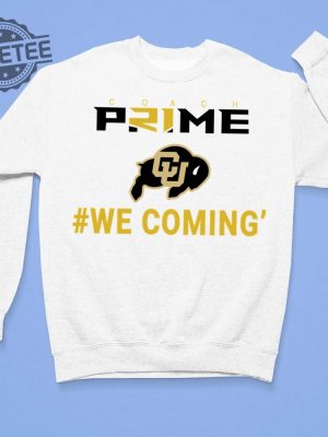 Coach Prime We Coming Colorado Football T Shirt Unique Jack Bailey Colorado Football Coach Prime We Coming Colorado Football Hoodie revetee 3