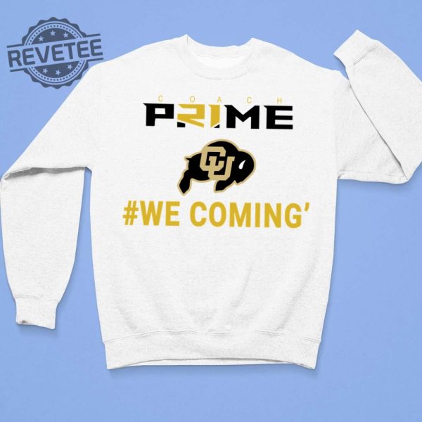 Coach Prime We Coming Colorado Football T Shirt Unique Jack Bailey Colorado Football Coach Prime We Coming Colorado Football Hoodie revetee 3